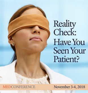 "Reality Check: Have You Seen Your Patient?" Courtesy of the MedConference